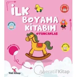İlk Boyama Kitabım Oyuncaklar - Feyyaz Ulaş - Yeti Kitap