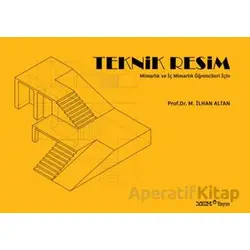 Mimarlık ve İç Mimarlık Öğrencileri İçin Teknik Resim - M. İlhan Altan - YEM Yayın