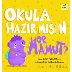 Okula Hazır mısın Mor Mamut? - Selen Aydın Altınok - Elma Çocuk