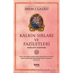 Kalbin Sırları ve Faziletleri - İmam-ı Gazali - Çelik Yayınevi