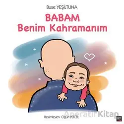 Babam Benim Kahramanım - Buse Yeşiltuna - İleri Yayınları