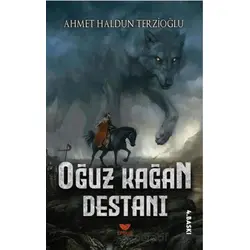 Oğuz Kağan Destanı - Ahmet Haldun Terzioğlu - Efsus Yayınları
