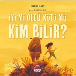 İyi mi Oldu Kötü mü Kim Bilir? - Ian de Haes - Karavan Çocuk Yayınları