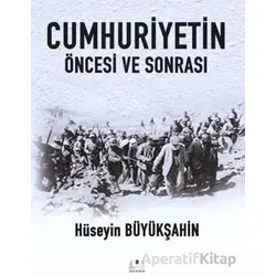 Cumhuriyetin Öncesi ve Sonrası - Hüseyin Büyükşahin - Sidar Yayınları