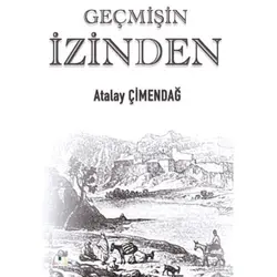 Geçmişin İzinden - Atalay Çimendağ - Sidar Yayınları