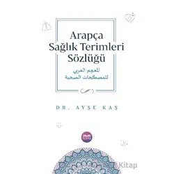 Arapça Sağlık Terimleri Sözlüğü - Ayşe Kaş - Kitabe Yayınları