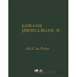 Şairane Şiirsellikler - 2 - Ali Can Polat - Sancı Yayınları