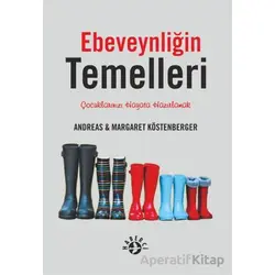 Ebeveynliğin Temelleri - Margaret Köstenberger - Haberci Basın Yayın