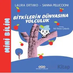 Mini Bilim 3 - Bitkilerin Dünyasına Yolculuk - Laura Ertimo - Yapı Kredi Yayınları