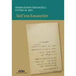 Akif’ten Emanetler - Ekmeleddin İhsanoğlu - Yapı Kredi Yayınları