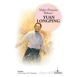 Melez Pirincin Babası: Yuan Longping - Deng Xiangzi - Nomos Kitap