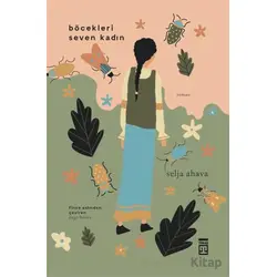 Böcekleri Seven Kadın - Selja Ahava - Timaş Yayınları