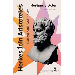 Felsefe Artık Çok Kolay: Herkes İçin Aristo - Mortimer J. Adler - Timaş Yayınları