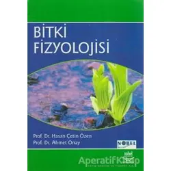 Bitki Fizyolojisi - Ahmet Onay - Nobel Akademik Yayıncılık