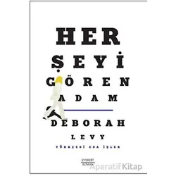 Her Şeyi Gören Adam - Deborah Levy - Everest Yayınları
