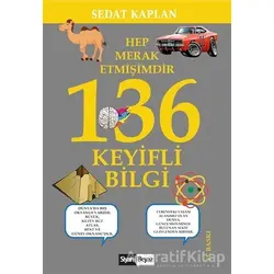 Hep Merak Etmişimdir 136 Keyifli Bilgi - Sedat Kaplan - Siyah Beyaz Yayınları