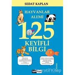 Hayvanlar Alemi 125 Keyifli Bilgi - Sedat Kaplan - Siyah Beyaz Yayınları