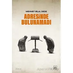 Adresinde Bulunamadı - Mehmet Bilal Dede - İthaki Yayınları