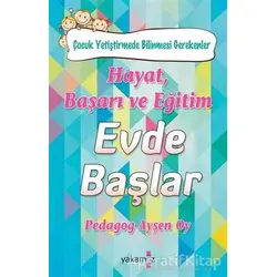 Hayat, Başarı ve Eğitim Evde Başlar - Ayşen Oy - Yakamoz Yayınevi