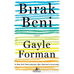 Bırak Beni - Gayle Forman - Pegasus Yayınları