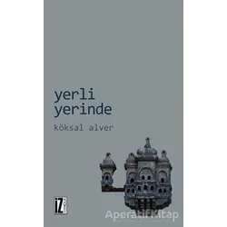 Yerli Yerinde - Köksal Alver - İz Yayıncılık