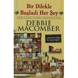 Bir Dilekle Başladı Her Şey - Debbie Macomber - Martı Yayınları