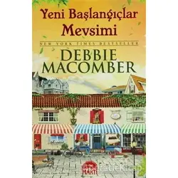 Yeni Başlangıçlar Mevsimi - Debbie Macomber - Martı Yayınları