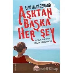 Aşktan Başka Herşey - Elin Hilderbrand - Martı Yayınları
