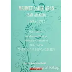 Mehmet Sadık Aran Yaşamı ve Mücadelesi - Sebahattin Şimşir - Bilgeoğuz Yayınları