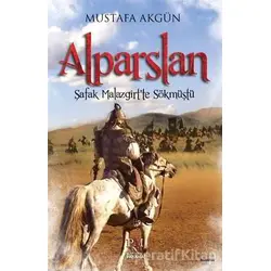 Alparslan : Şafak Malazgirt’te Sökmüştü - Mustafa Akgün - Panama Yayıncılık