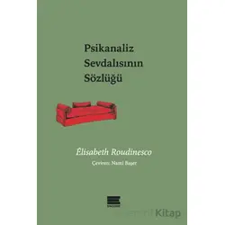 Psikanaliz Sevdalısının Sözlüğü - Elisabeth Roudinesco - Encore Yayınları