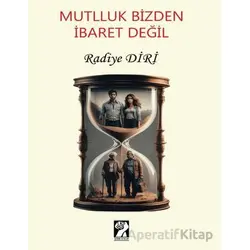 Mutluluk Bizden İbaret Değil - Kolektif - İştirak Yayınevi