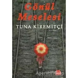 Gönül Meselesi - Tuna Kiremitçi - Kırmızı Kedi Yayınevi