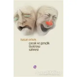 Çocuk ve Gençlik Tiyatrosu Sahnesi - Hasan Erkek - Opus Yayınları