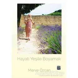 Hayatı Yeşile Boyamak - Merve Özcan - Kutlu Yayınevi