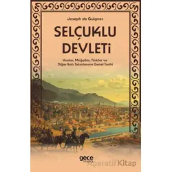 Selçuklu Devleti - Hunlar, Moğollar, Türkler ve Diğer Batı Tatarlarının Genel Tarihi