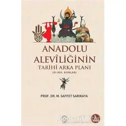 Anadolu Aleviliğinin Tarihi Arka Planı - Mehmet Saffet Sarıkaya - Post Yayınevi