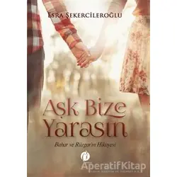 Aşk Bize Yarasın - Esra Şekercileroğlu - Herdem Kitap