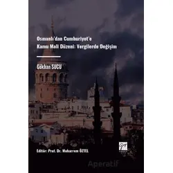 Osmanlı’dan Cumhuriyet’e Kamu Mali Düzeni Vergilerde Değişim - Gökhan Sucu - Gazi Kitabevi