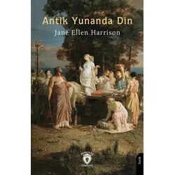 Antik Yunanda Din - Jane Ellen Harrison - Dorlion Yayınları