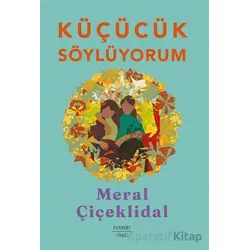 Küçücük Söylüyorum - Meral Çiçeklidal - Everest Yayınları