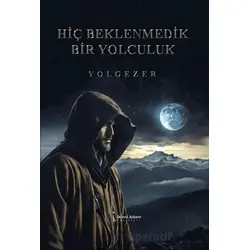 Hiç Beklenmedik Bir Yolculuk - Yolgezer - İkinci Adam Yayınları