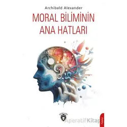Moral Biliminin Ana Hatları - Archibald Alexander - Dorlion Yayınları