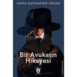 Bir Avukatın Hikayesi - Anna Katharine Green - Dorlion Yayınları