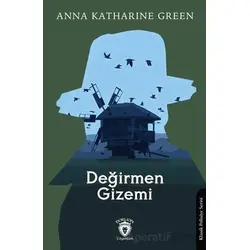 Değirmen Gizemi - Anna Katharine Green - Dorlion Yayınları