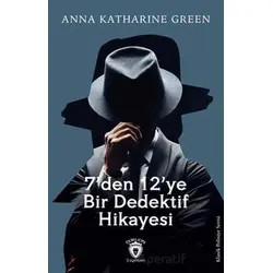7’Den 12’Ye Bir Dedektif Hikayesi - Anna Katharine Green - Dorlion Yayınları