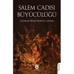 Salem Cadısı - Büyücülüğü - Charles Wentworth Upham - Dorlion Yayınları