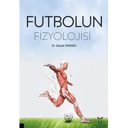 Futbolun Fizyolojisi - Selçuk Tarakcı - Akademisyen Kitabevi
