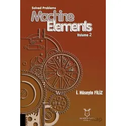 Solved Problems Machine Elements Volume 2 - İ. Hüseyin Filiz - Akademisyen Kitabevi