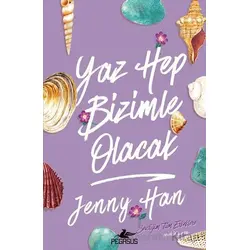 Yaz Hep Bizimle Olacak - Jenny Han - Pegasus Yayınları